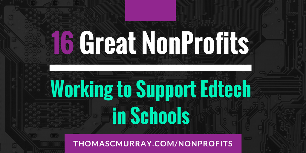 17 Great NonProfits Working to Support EdTech in Schools — Thomas C Murray
