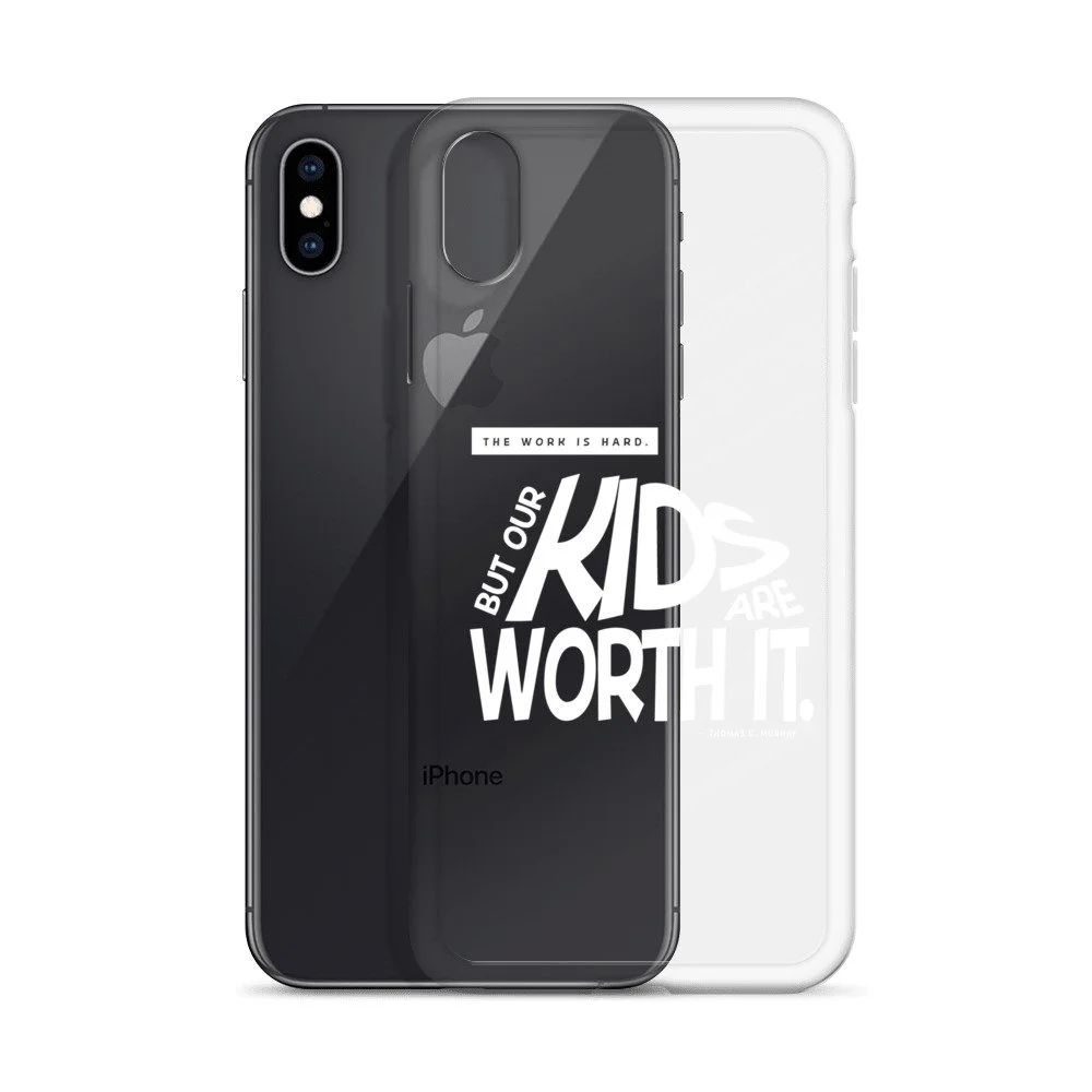 Phone Case: iPhone - Our Kids are Worth It...  Thomas C Murray