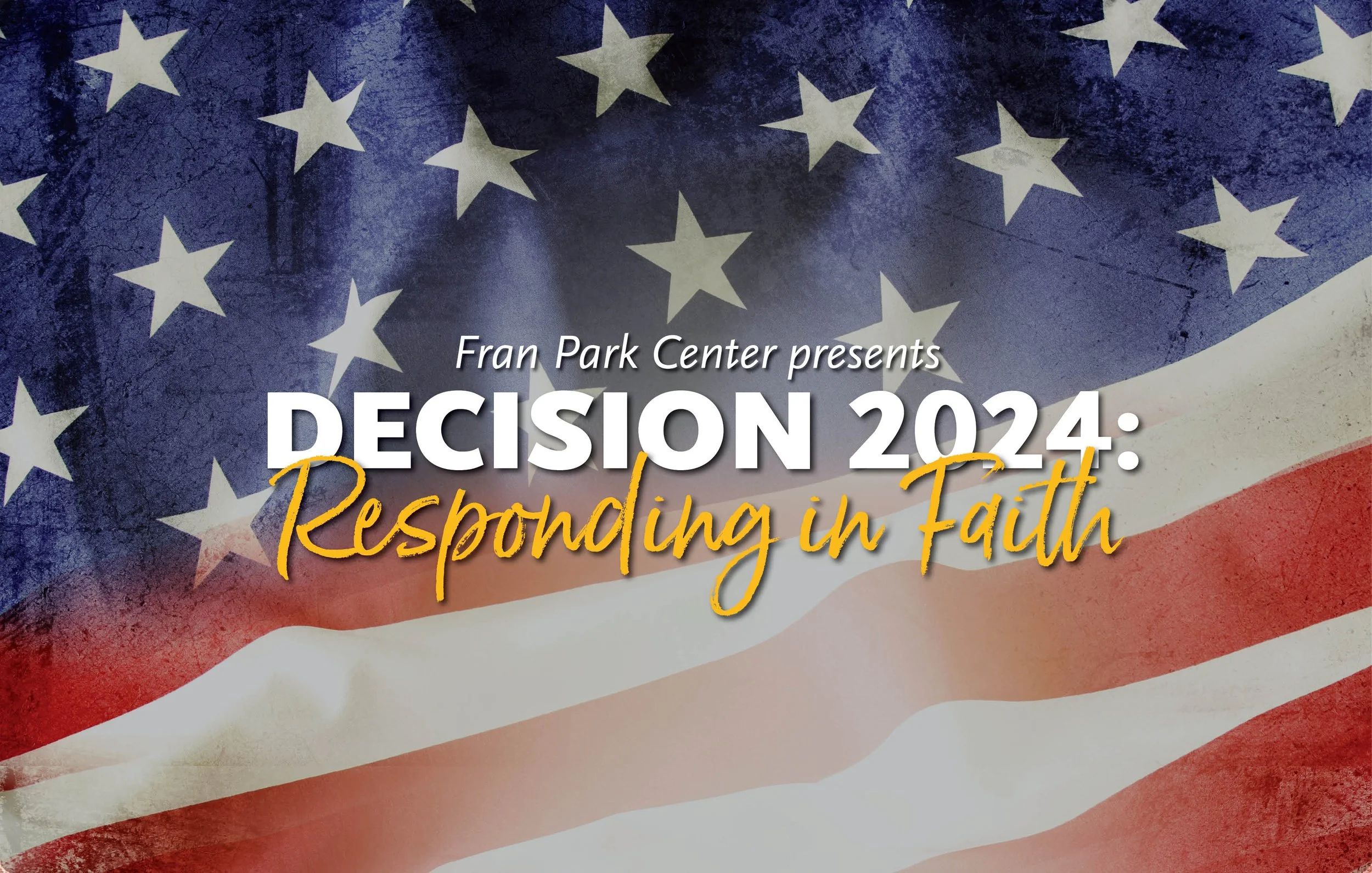 Decision 2024: Responding in Faith