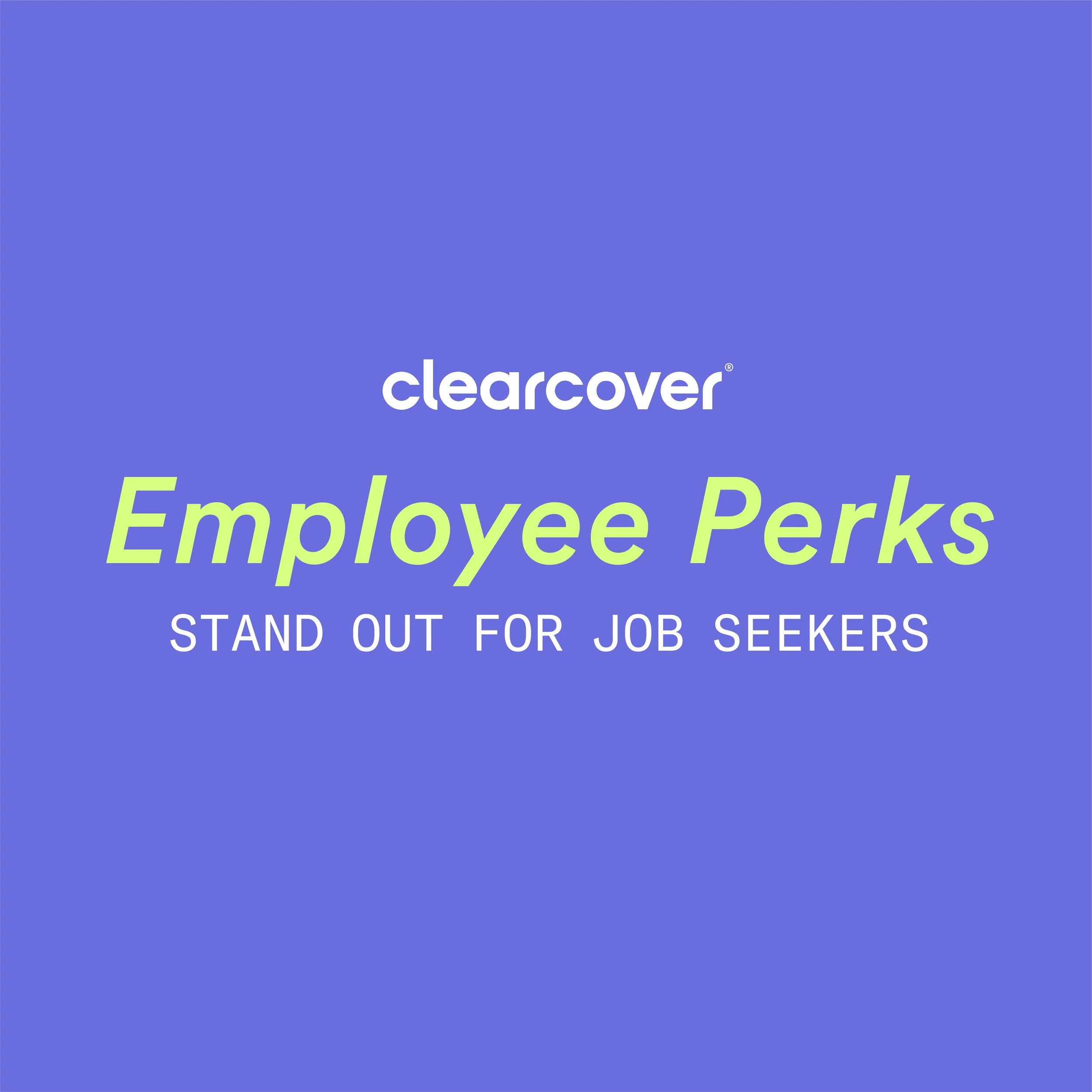 Clearcover's Perks Attract Job Seekers