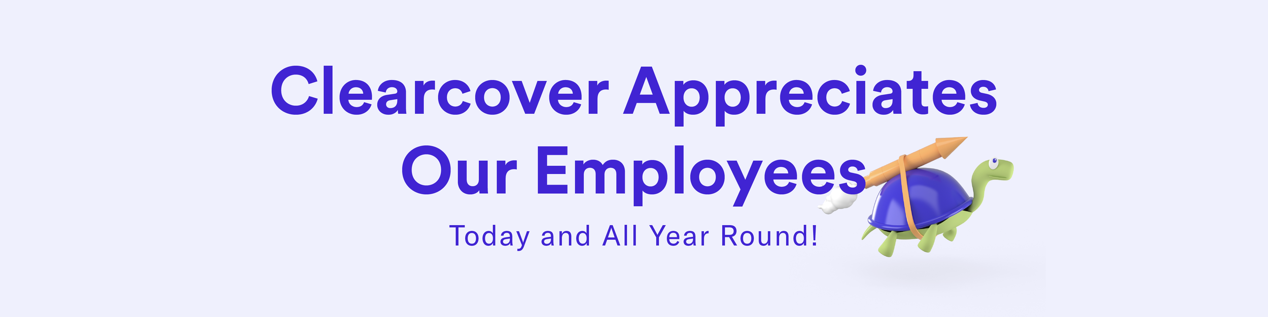 Clearcover Appreciates Our Employees Today and All Year Round