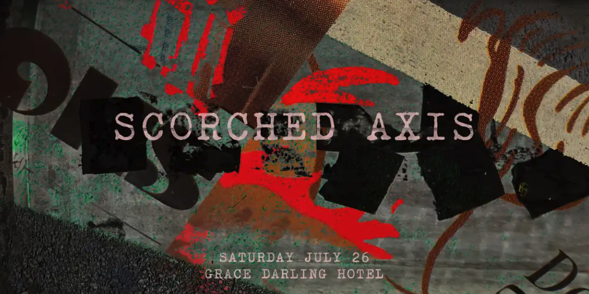 Scorched Axis and The Grace Darling present: A Night Outside the Frame