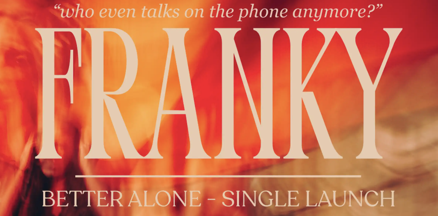 FRANKY 'Better Alone' - Single Launch
