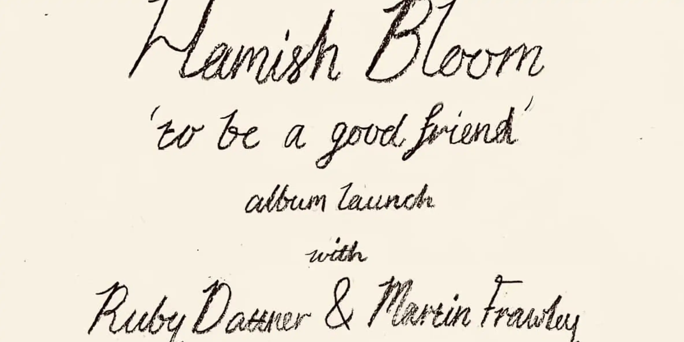 Hamish Bloom ‘to be a good friend’ Album Launch w/ Martin Frawley + Ruby Dattner