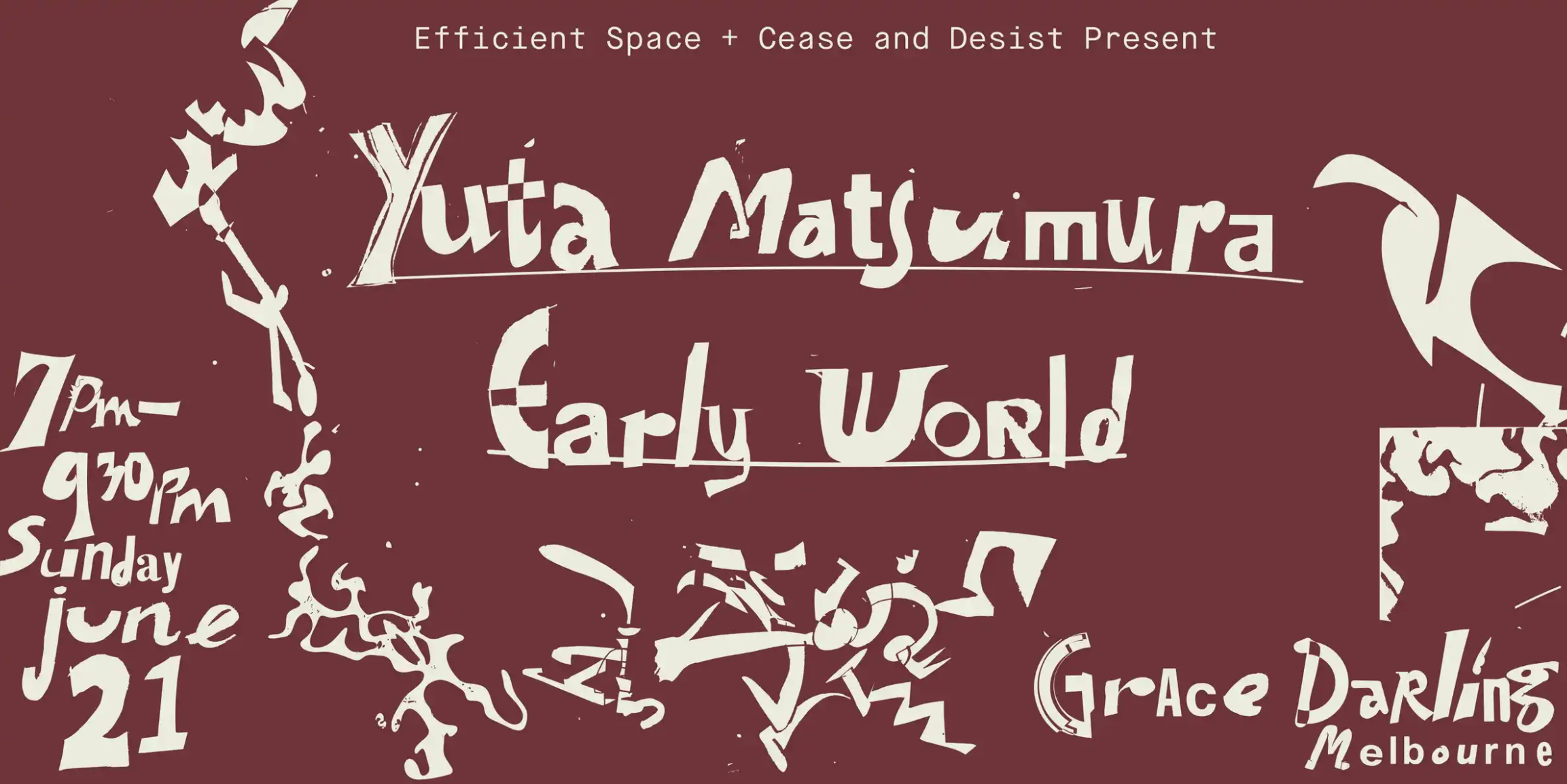 Efficient Space + Cease &amp; Desist present Yuta Matsumura, Early World