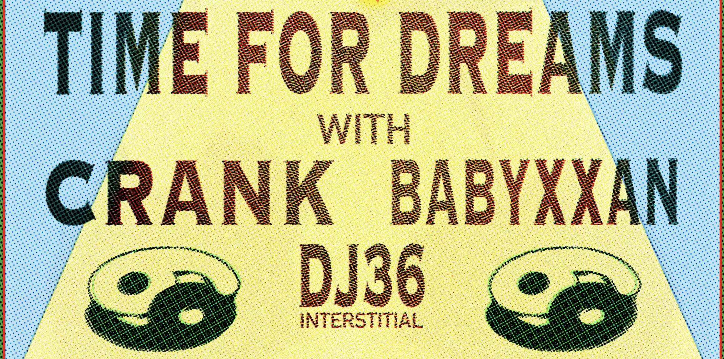 Time For Dreams, Crank, Babyxxan, DJ36