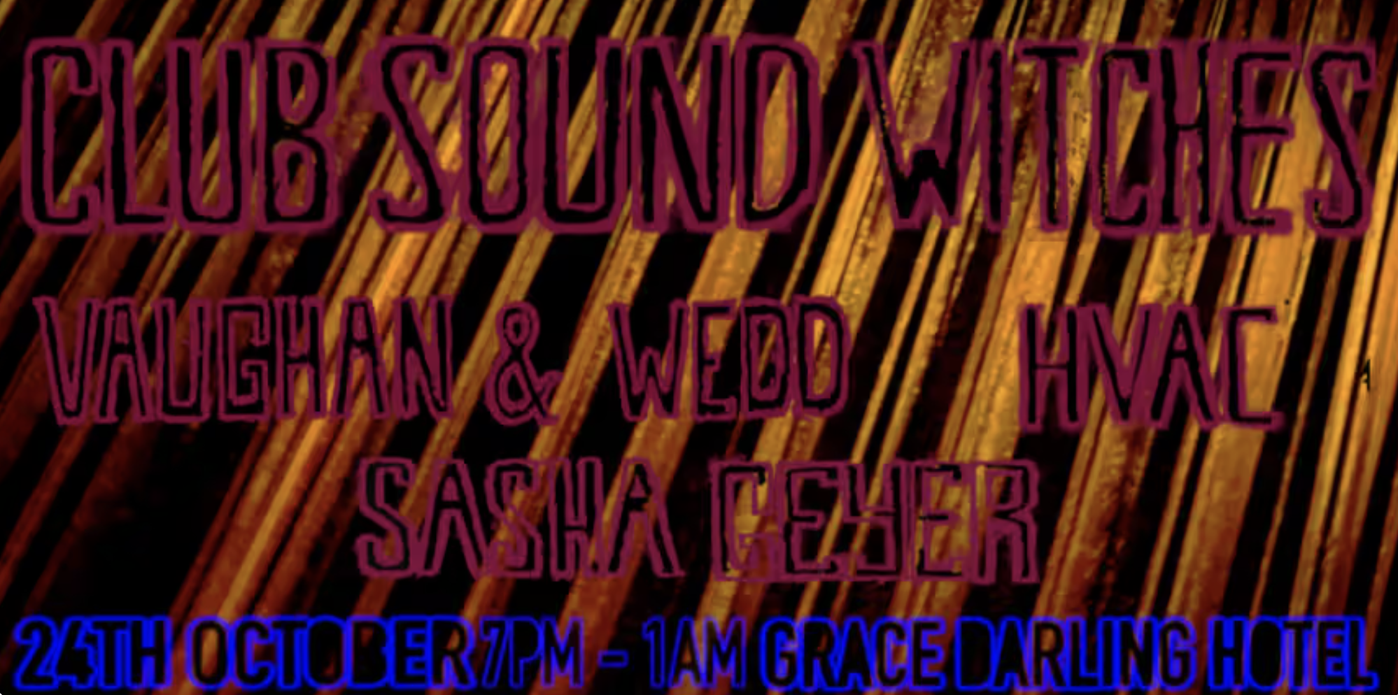 Club Sound Witches at the Grace Darling with Vaughan &amp; Wedd, Sasha Geyer and hvac