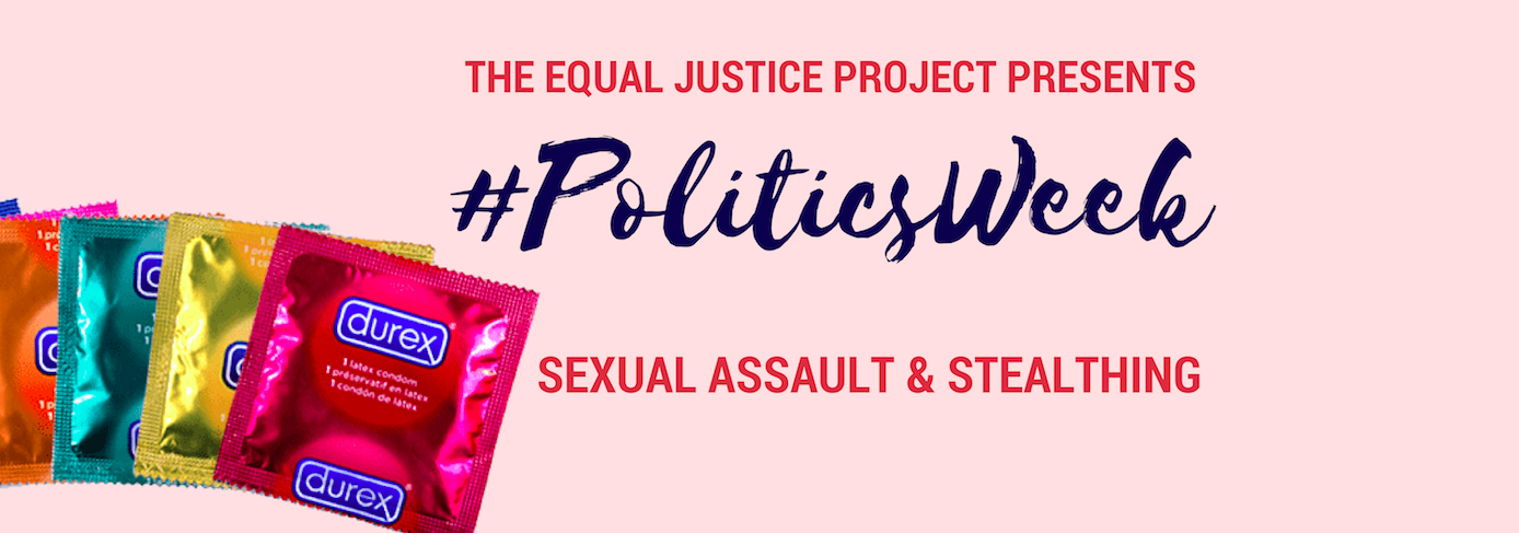 POLITICS WEEK: Issues of Consent - "Stealthing"