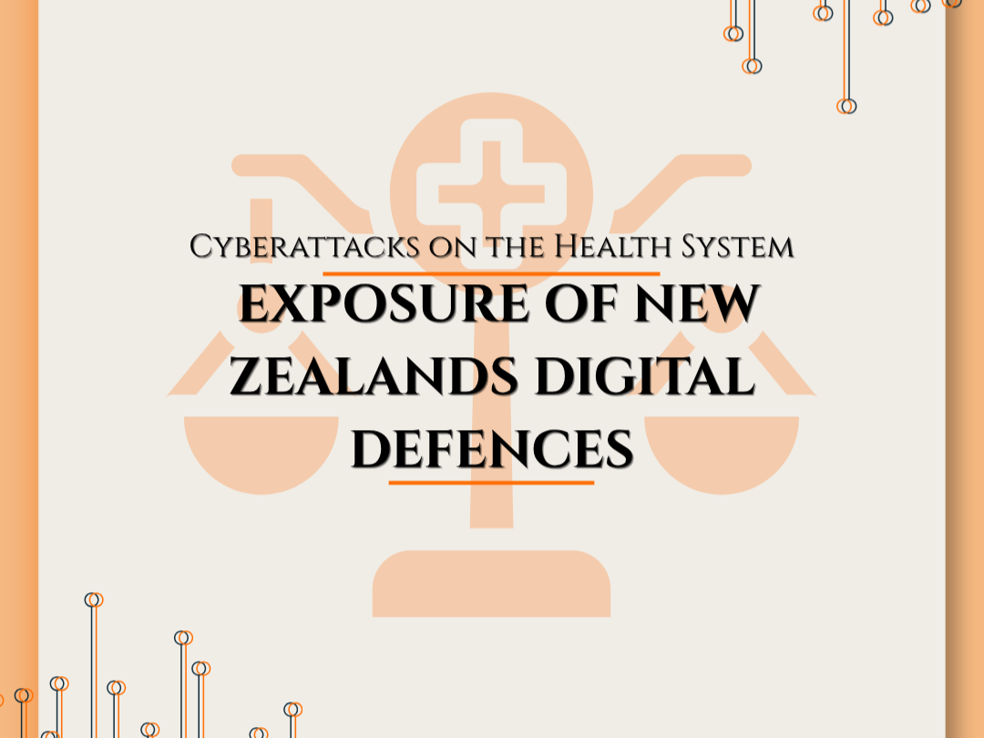 The Health System Cyberattacks as a Catalyst for Exposure of New Zealand’s Digital Defences