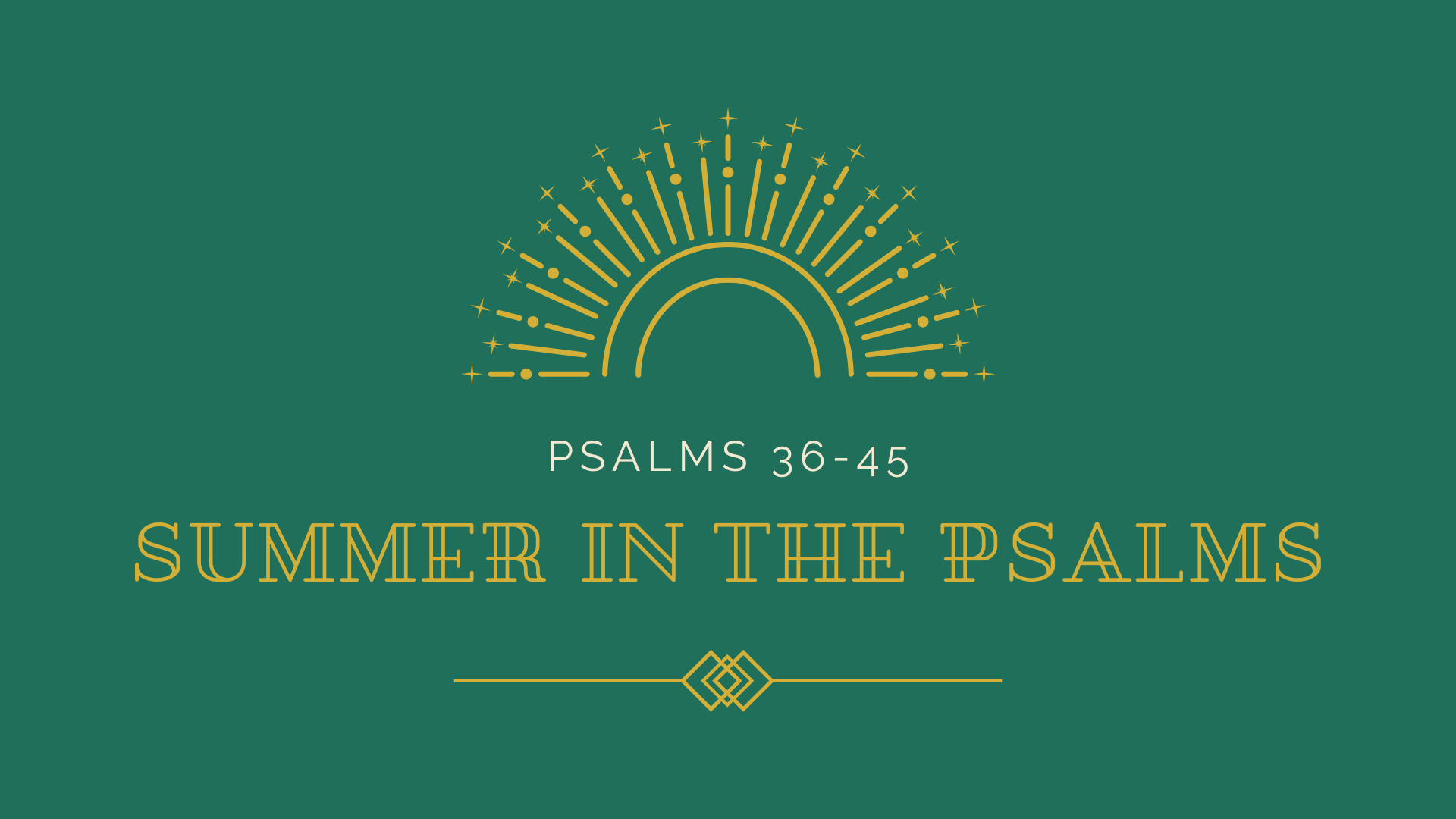 How Precious is Your Steadfast Love | Summer in the Psalms | Psalm 36