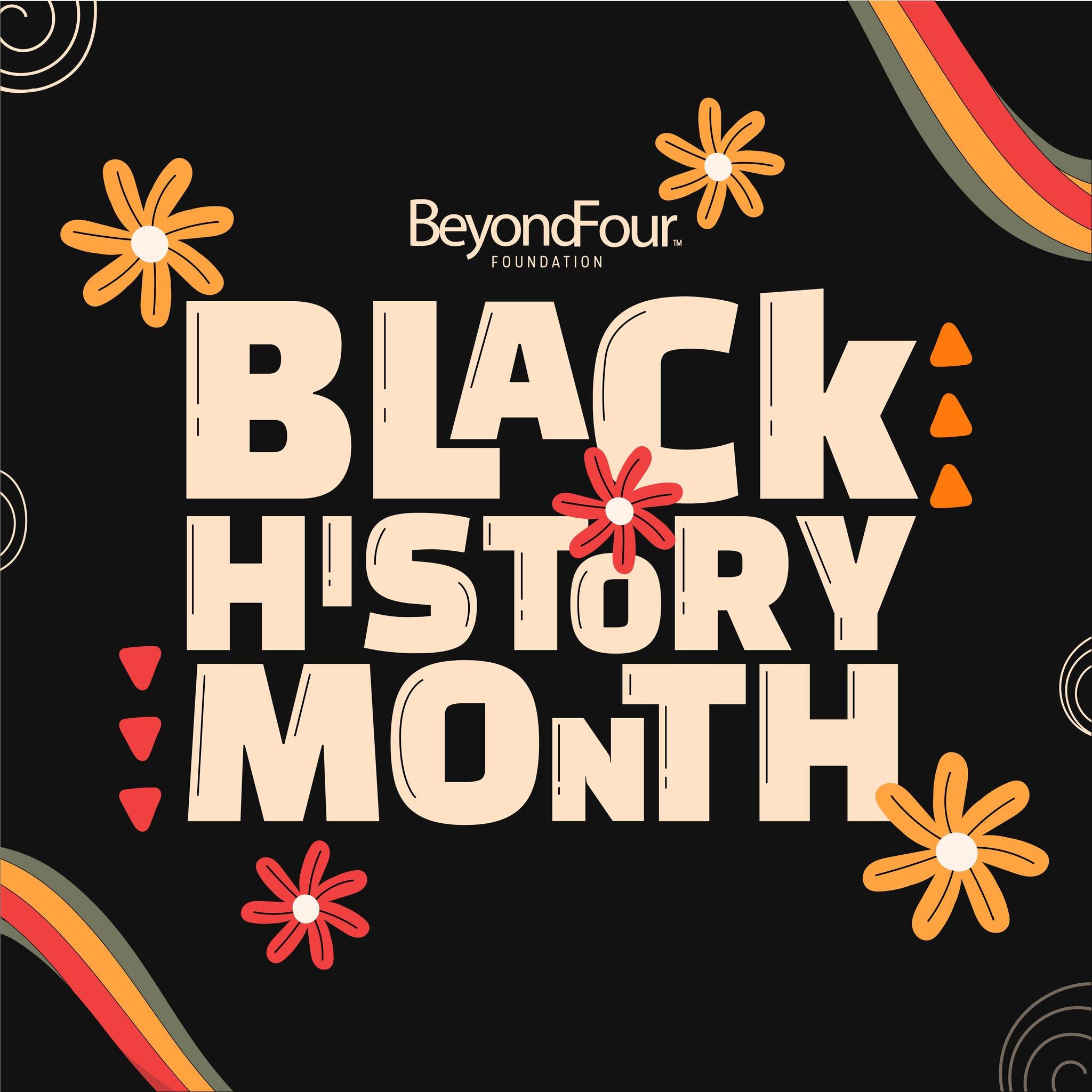 This Black History Month, BeyondFour Foundation proudly celebrates the incredible contributions of Black leaders, innovators, and change-makers who continue to shape our world. Join us as we continue to #GoBeyond to honor the past, celebrate the pres