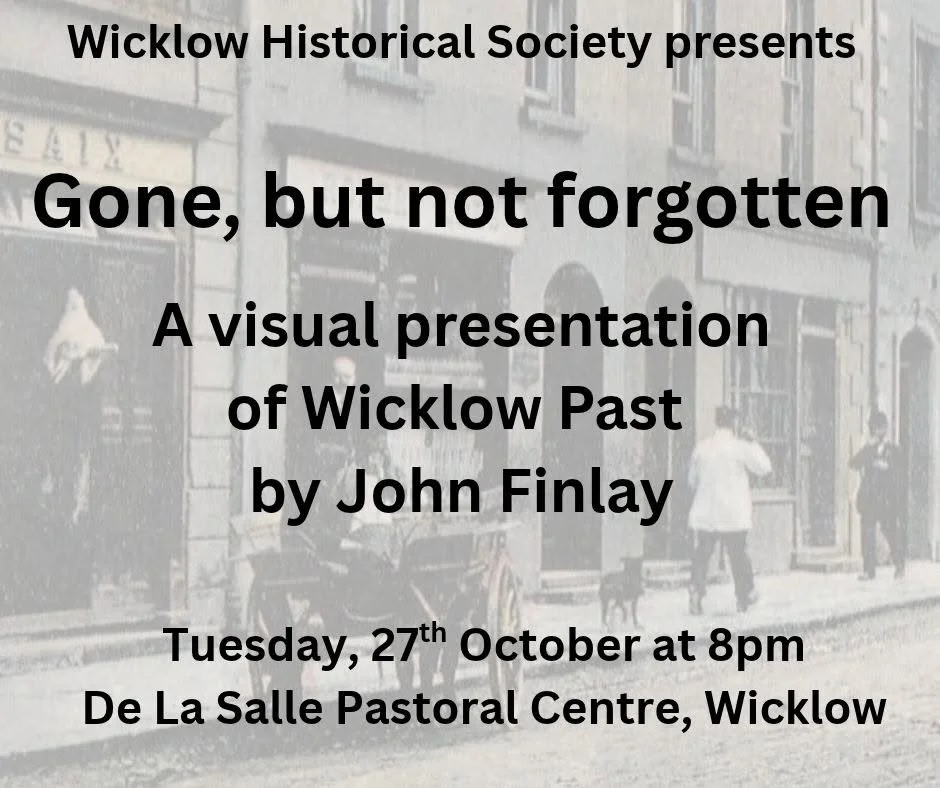 Wicklow Historical Society Presents Gone, But Not Forgotten