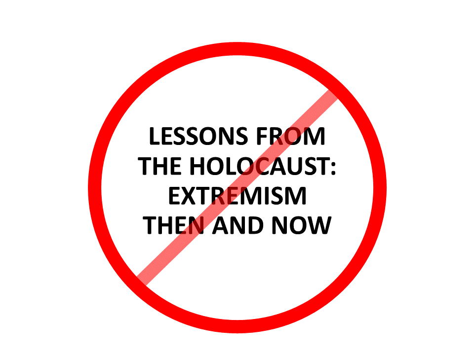 Lessons from the Holocaust - Extremism Then and Now