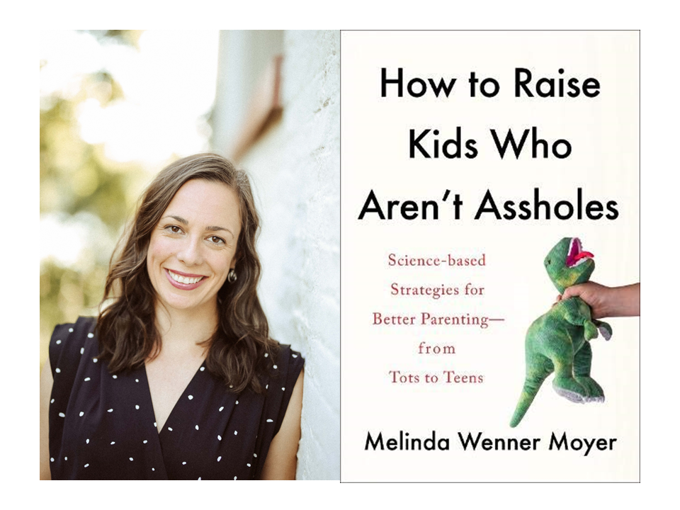 How to Raise Kids Who Aren’t Racist, presented by Melinda Wenner Moyer, author of the new book How to Raise Kids Who Aren’t Assholes