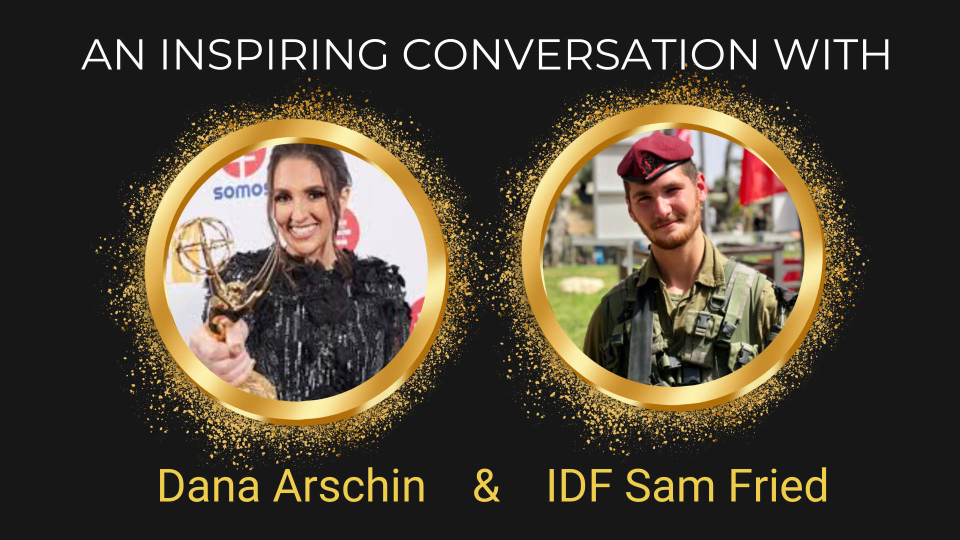 An Inspiring Conversation with IDF Sam Fried &amp; Dana Arschin