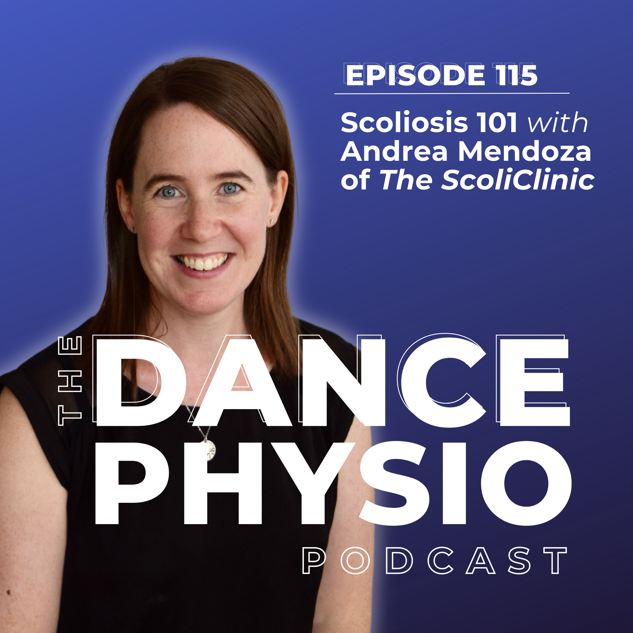 Episode 115: Scoliosis 101 with Andrea Mendoza of The ScoliClinic