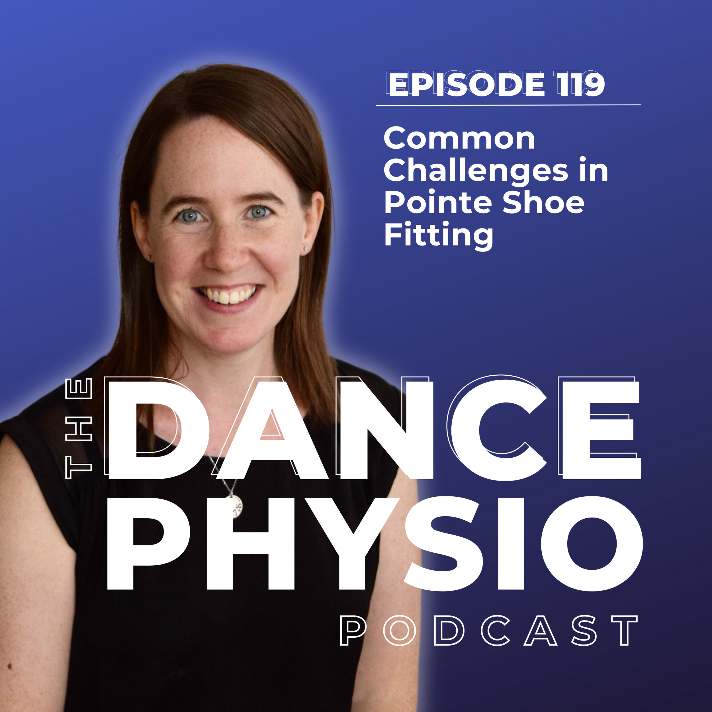 Episode 119: Common Challenges in Pointe Shoe Fitting