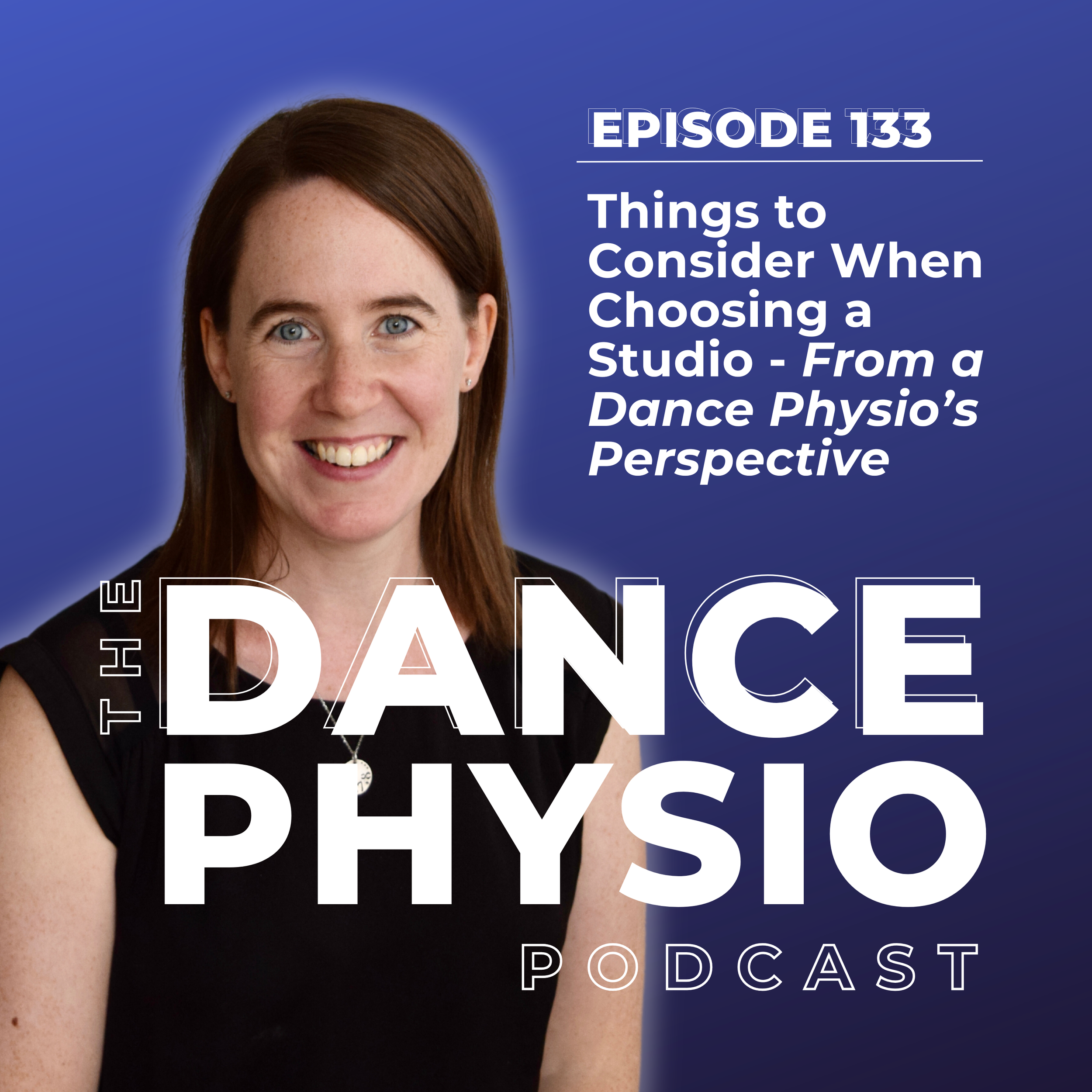 Episode 133: Things to Consider When Choosing a Studio - From a Dance Physio’s Perspective