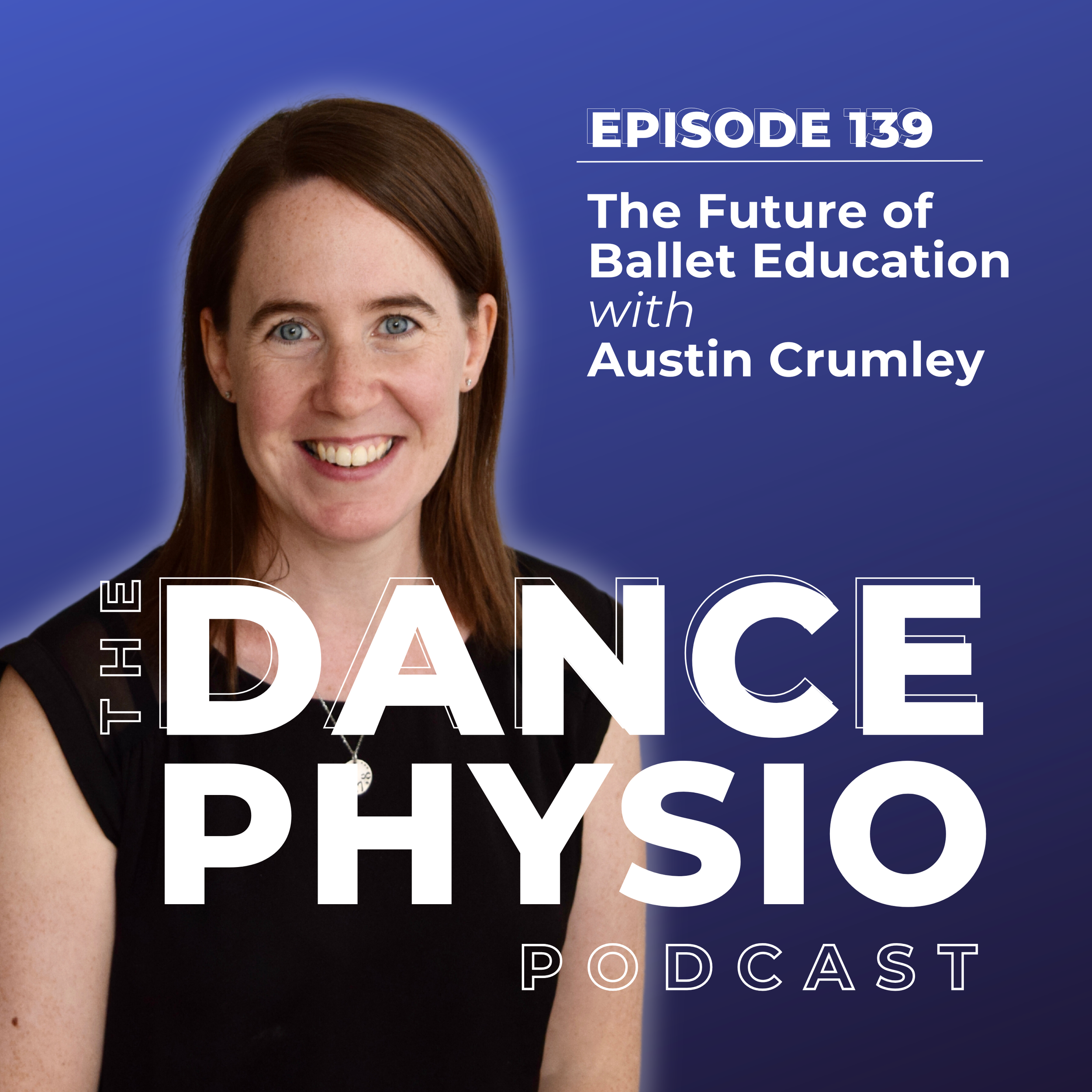 Episode 139: The Future of Ballet Education with Austin Crumley