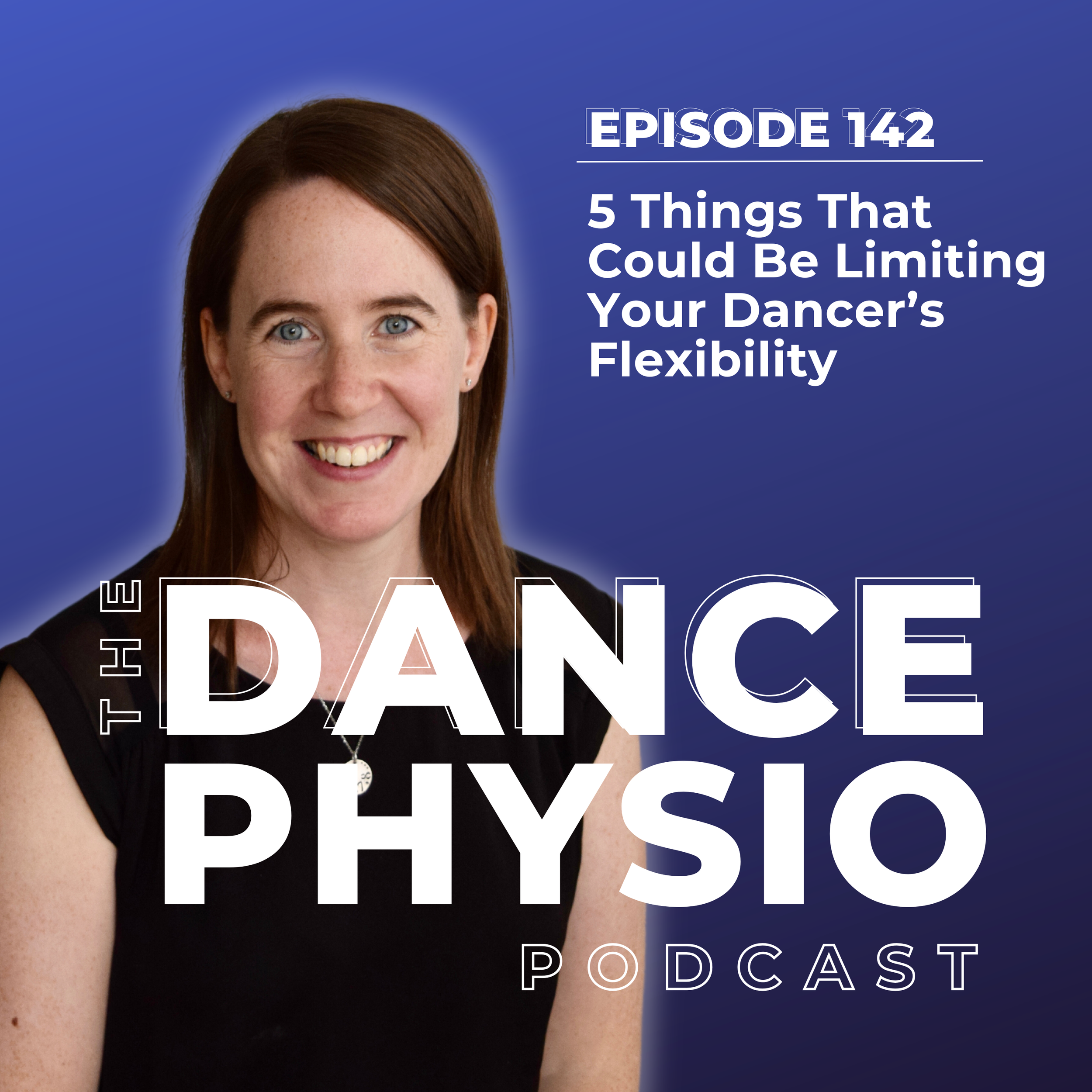 Episode 142: 5 Things That Could Be Limiting Your Dancer's Flexibility