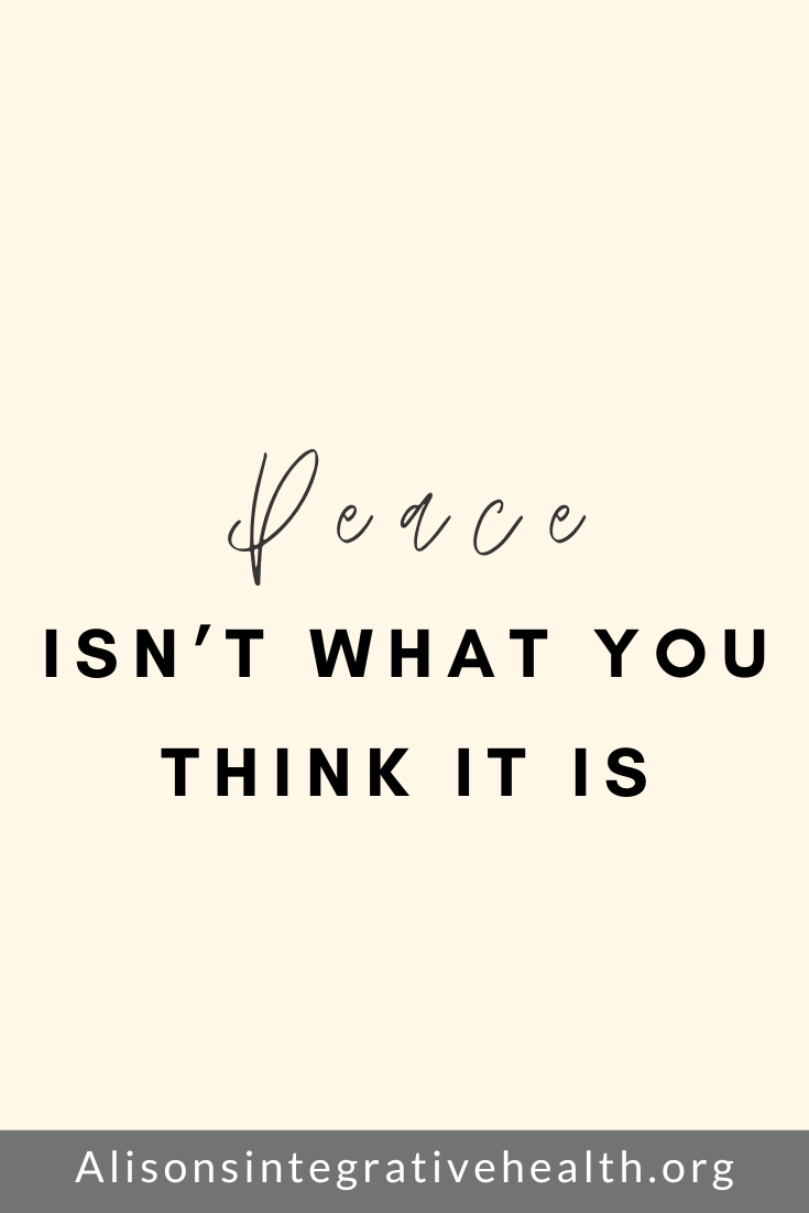 Peace Isn't What You Think It Is