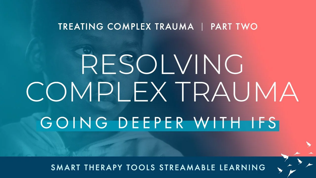 Treating Complex Trauma, Part Two