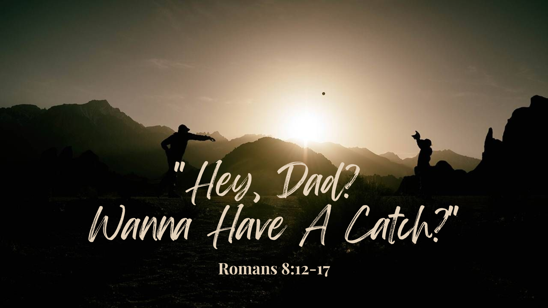 Hey Dad...Wanna Have A Catch