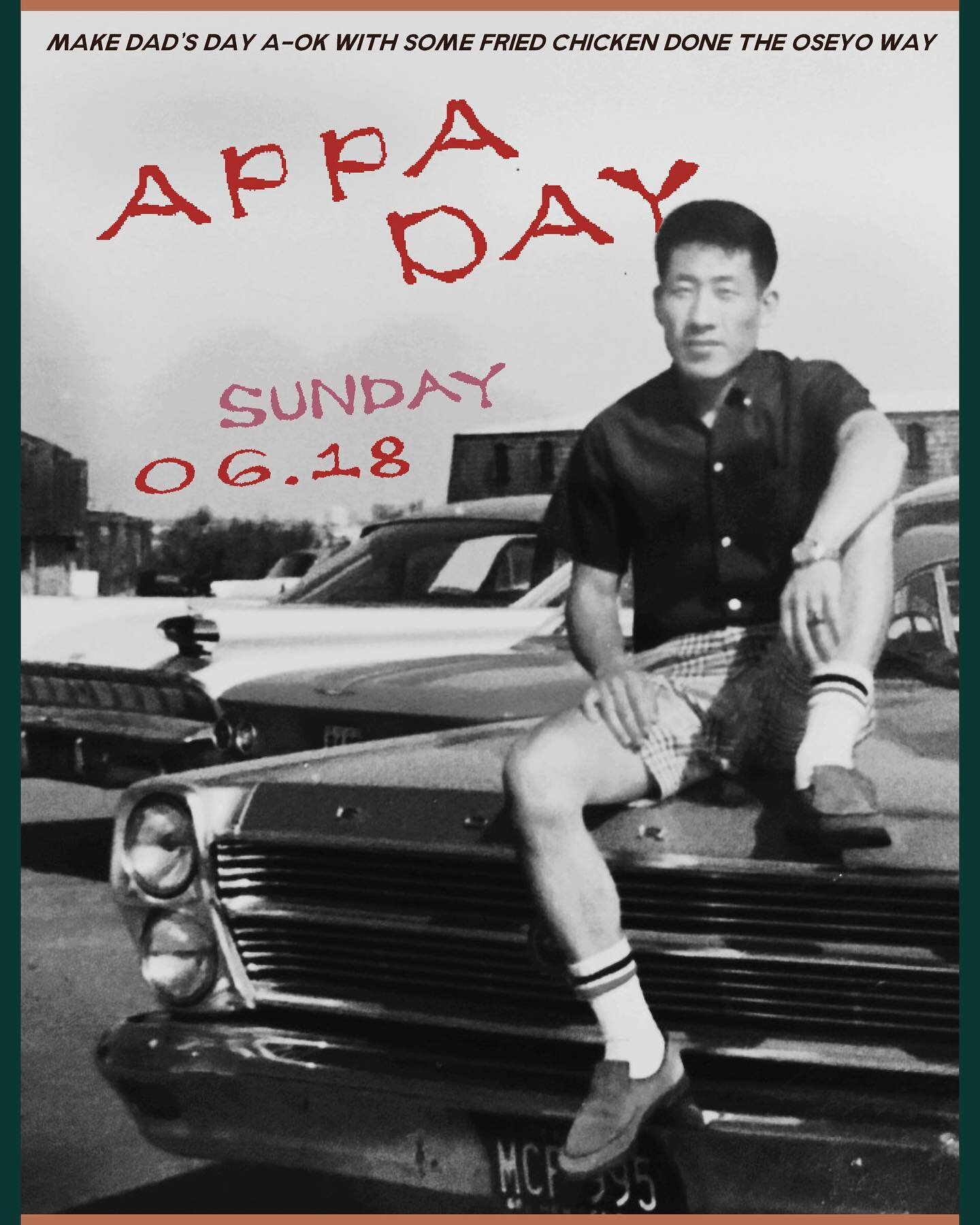 save the date y&rsquo;all. appa day at oseyo (that&rsquo;s &lsquo;dad&rsquo; in korean) is going to be a crispy, lager-y, delicious delight.   we&rsquo;ll have our chimaek menu (that&rsquo;s &lsquo;fried chicken and beer&rsquo; in korean) with a litt