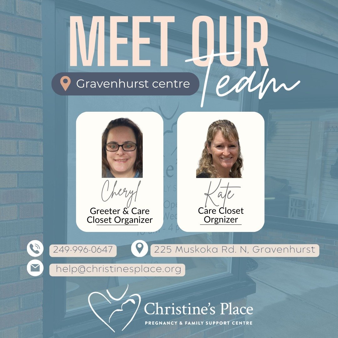 This month we want you to &quot;meet our team&quot; from the Christine's Place, Gravenhurst location. We'd love to continue introducing two more members: Cheryl is here to greet you when you come in, and Kate helps organize our care closet. Both of t