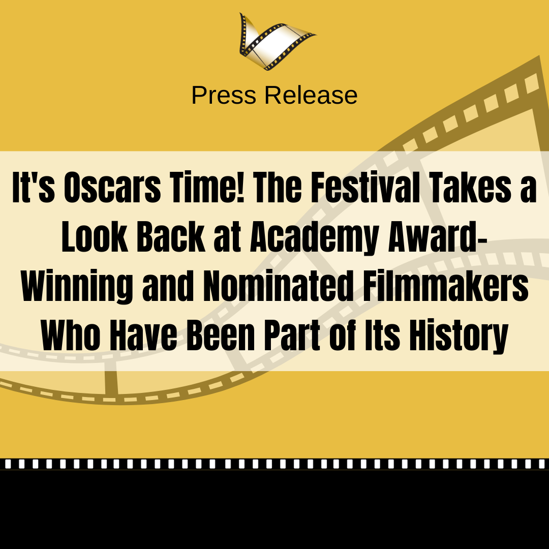 It's Oscar Time! The Festival Takes a Look Back at&nbsp;Academy Award-Winning and Nominated Filmmakers Who Have Been Part of Its History