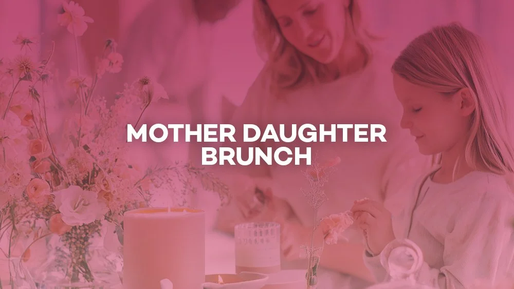 Mother &amp; Daughter Brunch