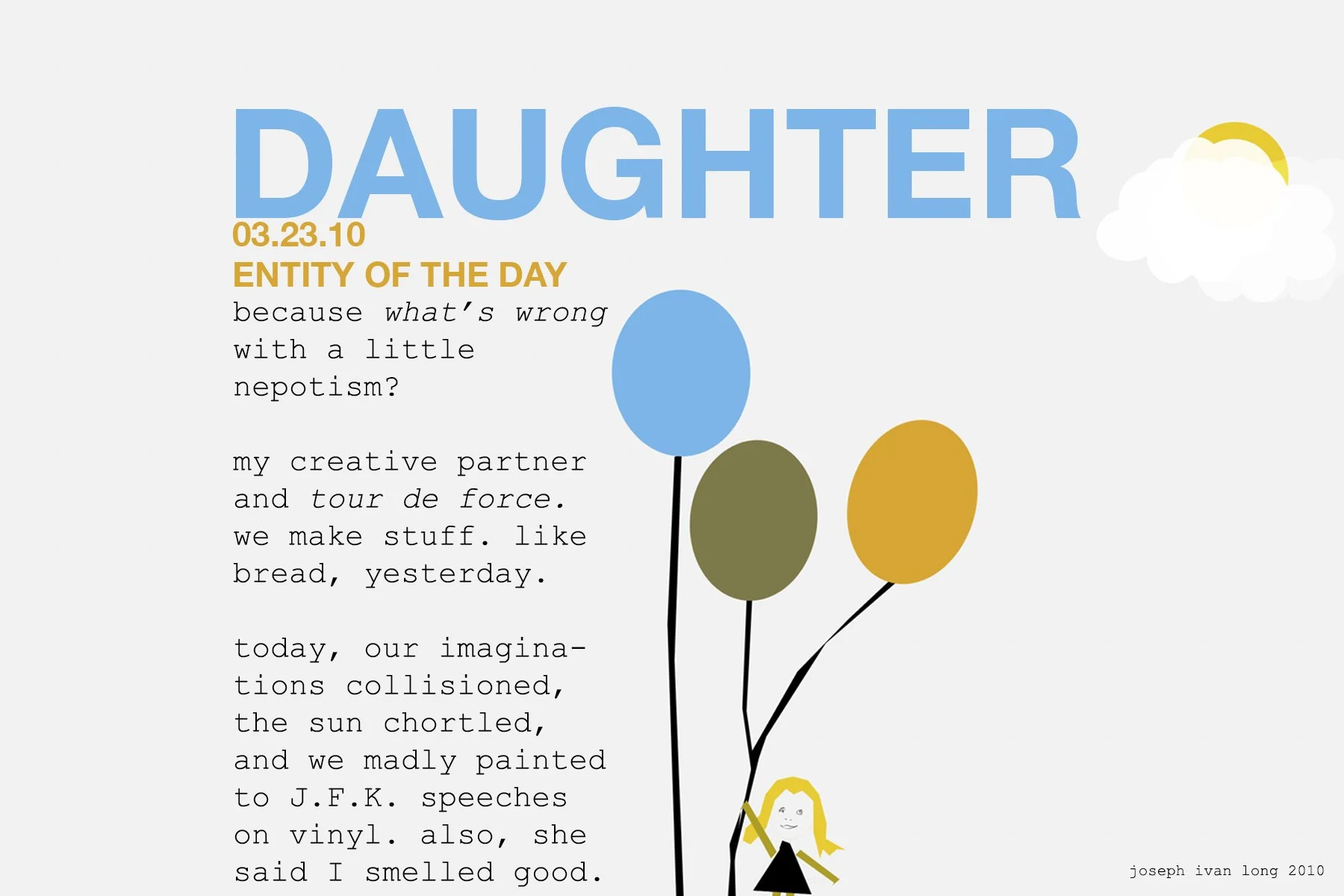 We lift aloft our dreams with imagination and our balloons with helium until they die; may they never!