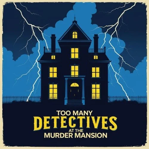 We have new programming!! A play for older teens and adults with no singing required!

Ages 15 to 99 (and beyond, if you want!). Great for a fun family activity!

Too Many Detectives at the Murder Mansion is a one-act murder mystery spoof! You&rsquo;