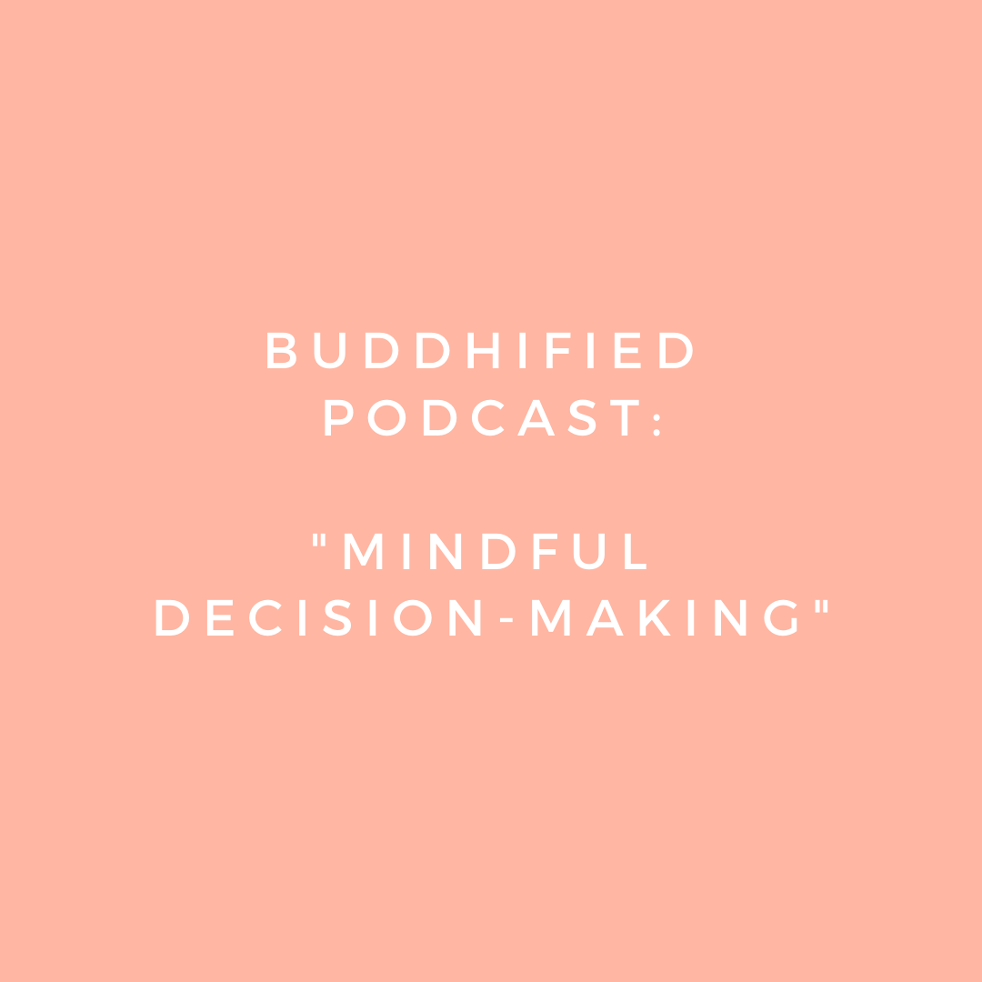 Buddified Podcast: Mindful decision-making