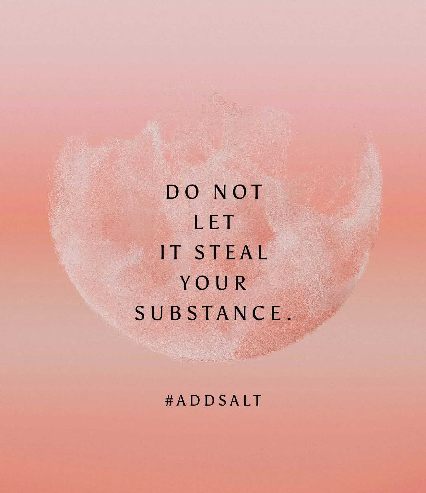 Don&rsquo;t let anything steal your substance.

Stay grounded in who you are. Every time you choose calm over chaos, purpose over distraction, and faith over fear, you keep your substance intact.

Don&rsquo;t trade your depth for attention. Don&rsquo