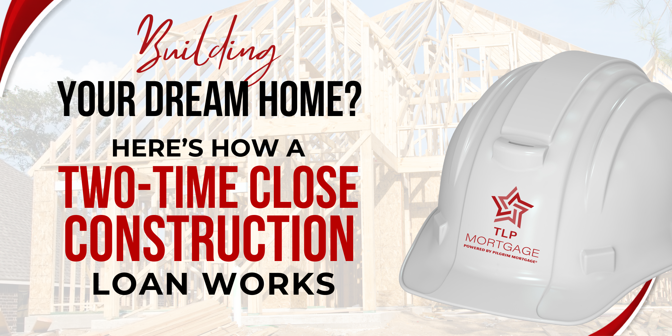 Building Your Dream Home? Here's How a Two-Time Close Construction Loan Works