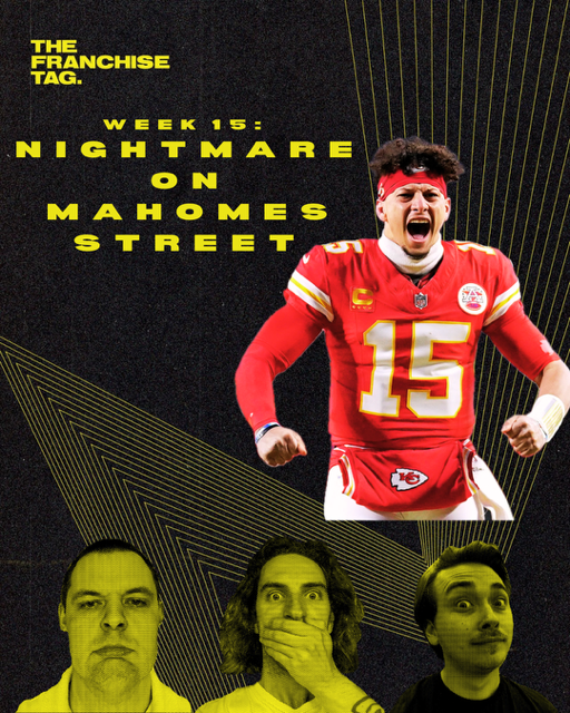 Nightmare On Mahomes Street: The Franchise Tag Talk Show Week 15