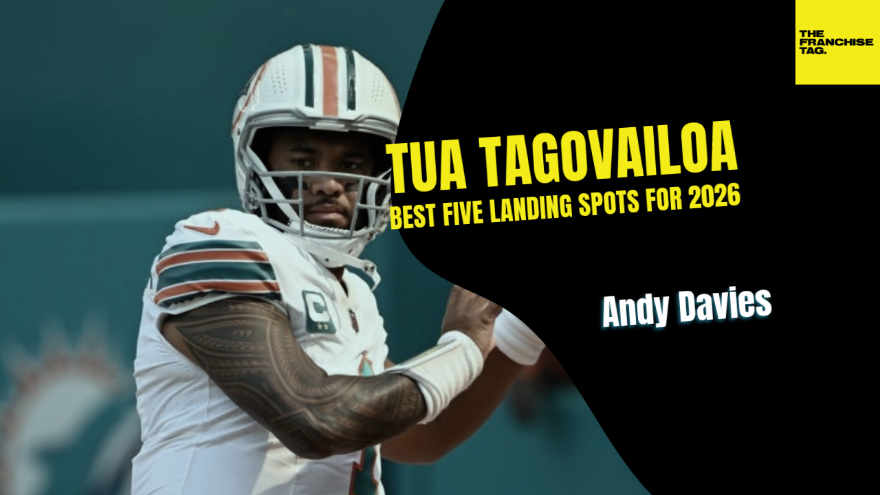 Tua Tagovailoa- best five landing spots for 2026