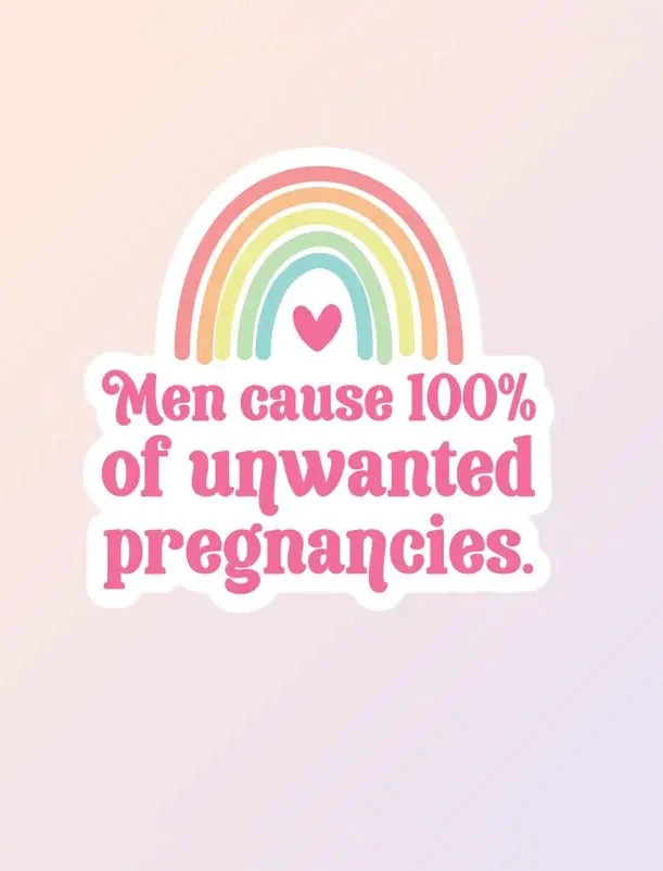 Men Cause 100 Of Unwanted Pregnancies Sticker — Lost Objects, Found