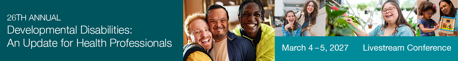 26th Annual Developmental Disabilities: An Update for Health Professionals