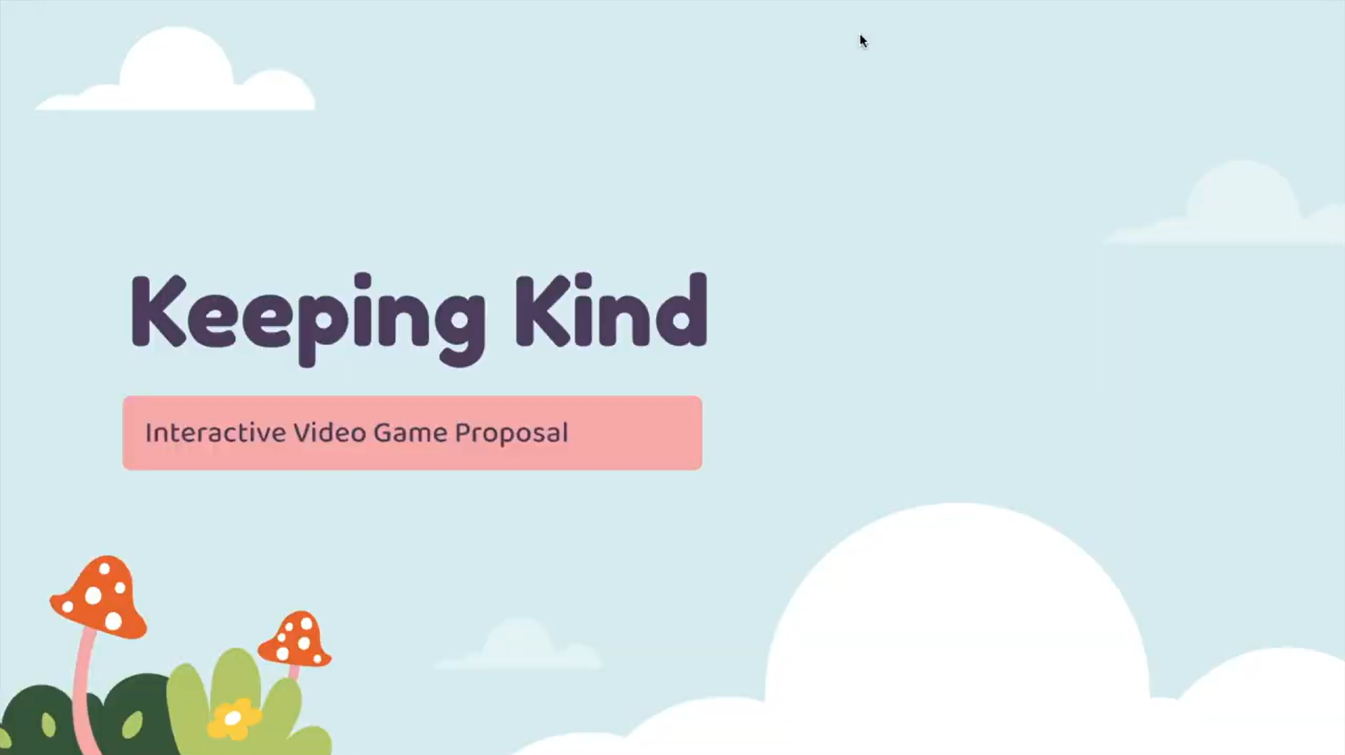 Keeping Kind: Interactive Video Game Proposal
