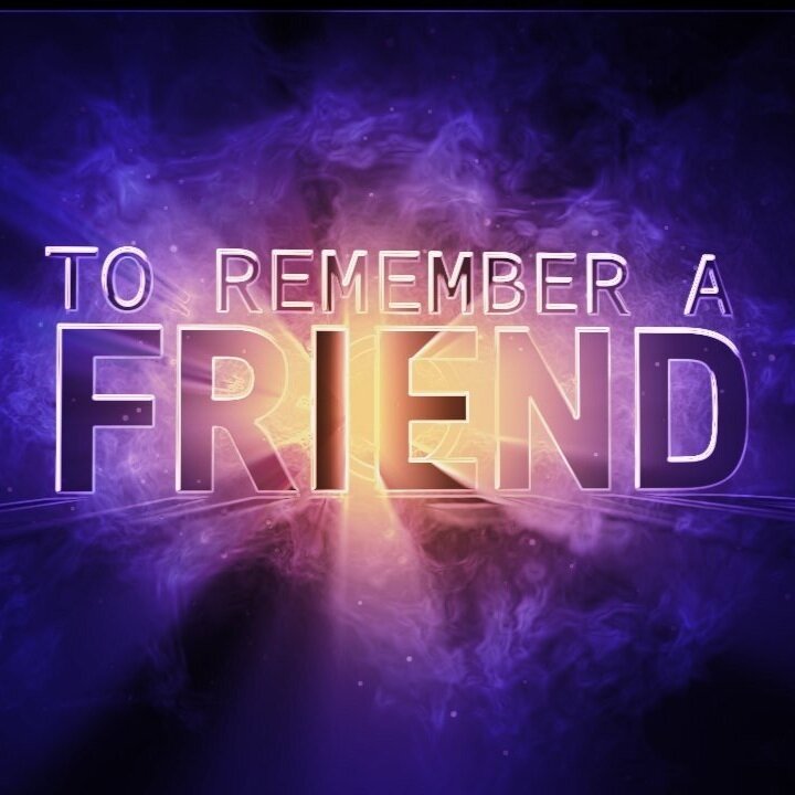 To Remember A Friend