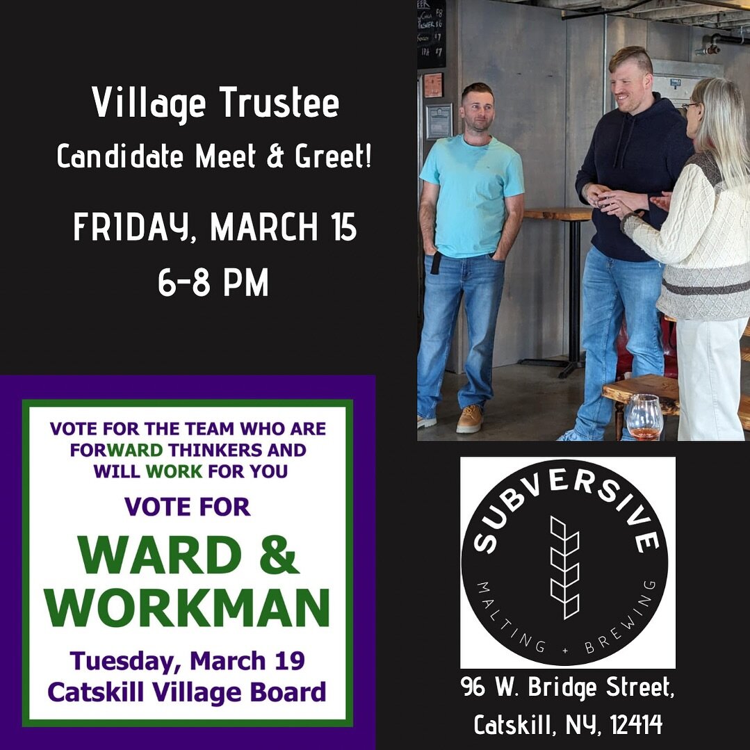 Hey Catskill!! 👋👋👋

Tomorrow, Friday March 15, we&rsquo;ll be hosting a meet &amp; greet with candidates for Village Trustee Dan Ward + Jeff Workman!

We&rsquo;ve known Dan since our Main Street days and think he and Jeff will provide focused, tra