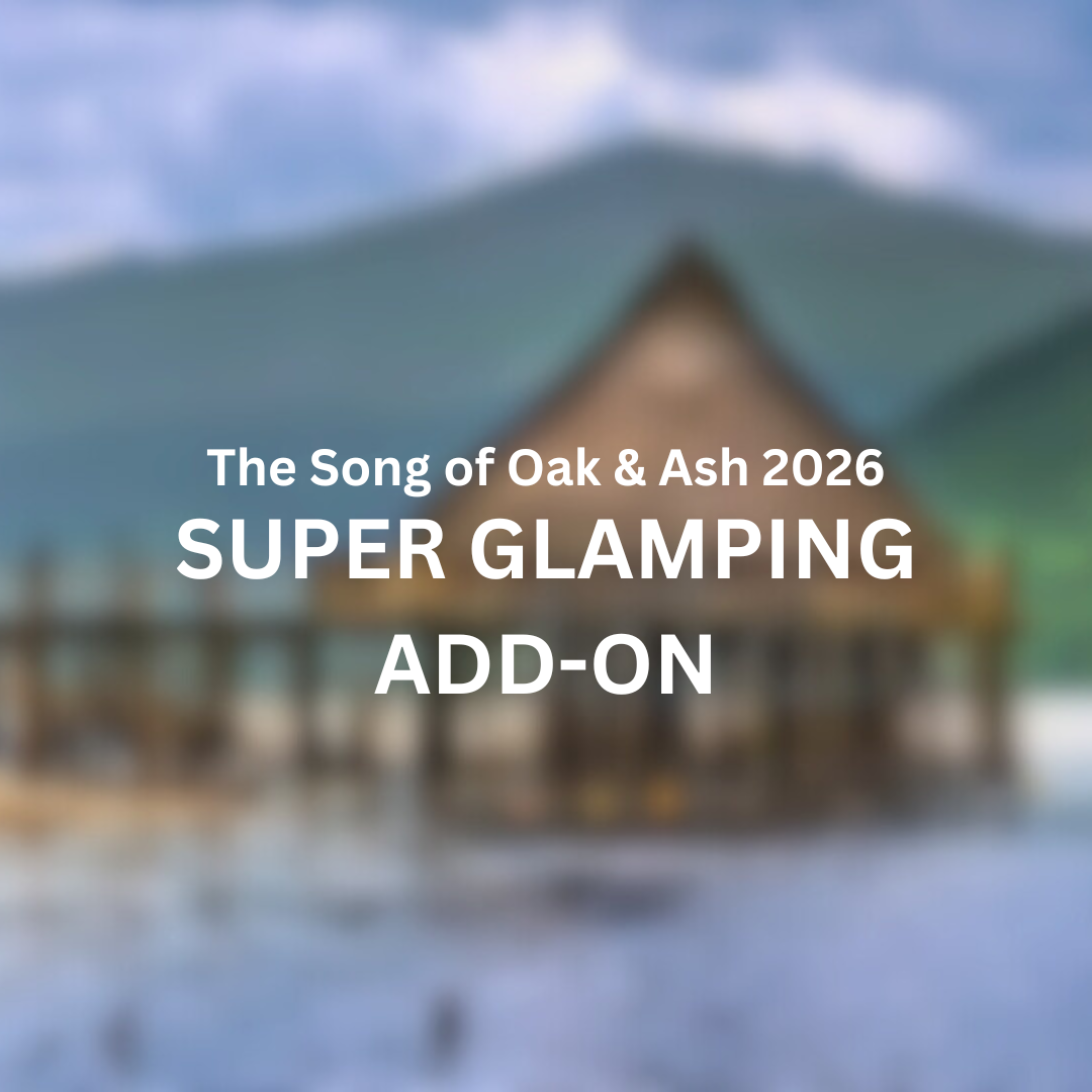 A Song of Oak & Ash 2026: SUPER GLAMPING ADD-ON