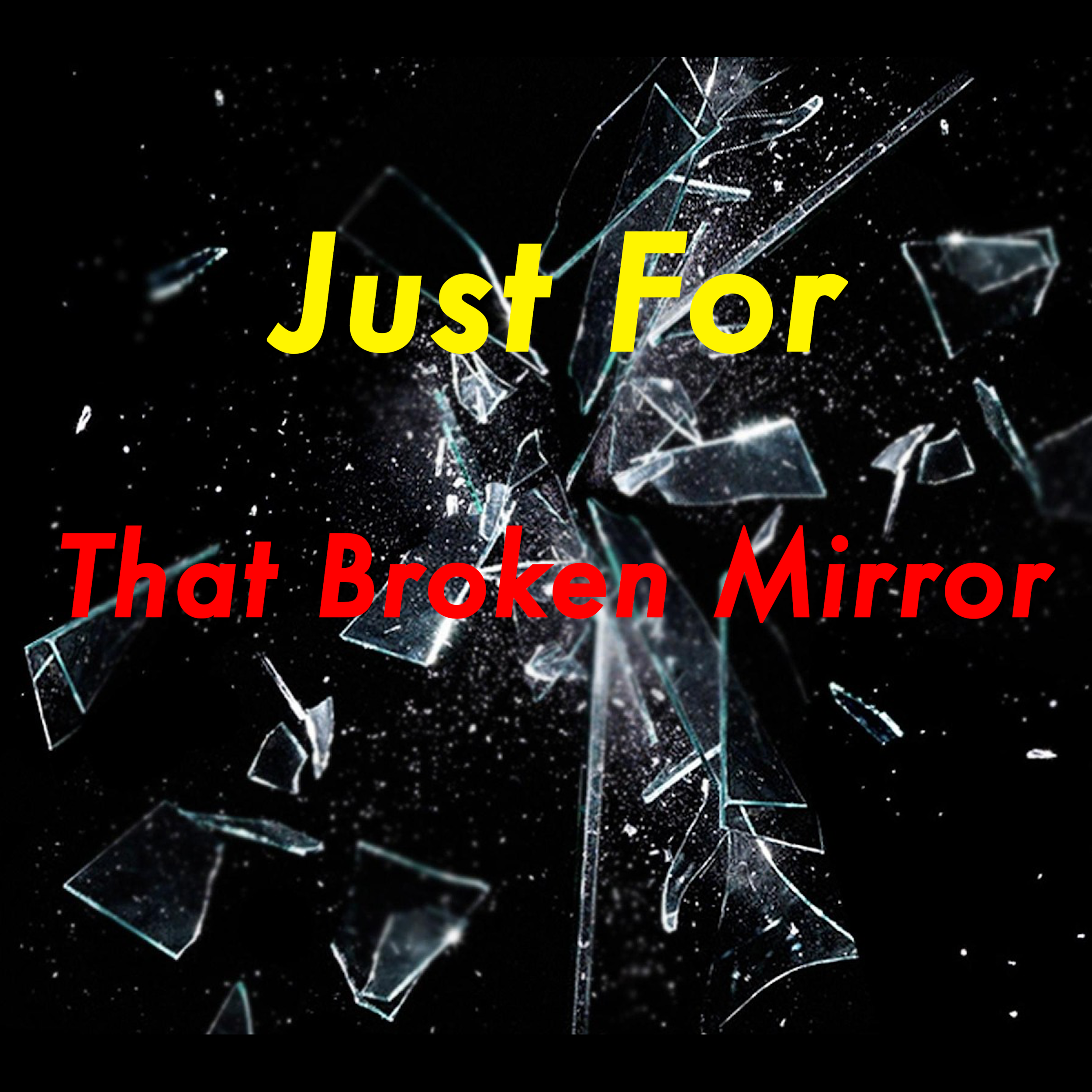 Just For That Broken Mirror / Blues / July 2020