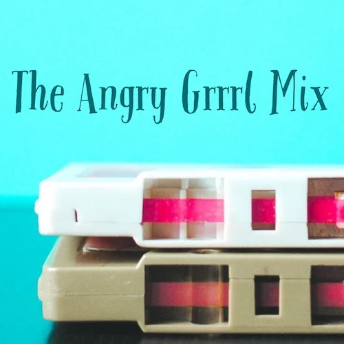 The Angry Grrrl Mix.jpg