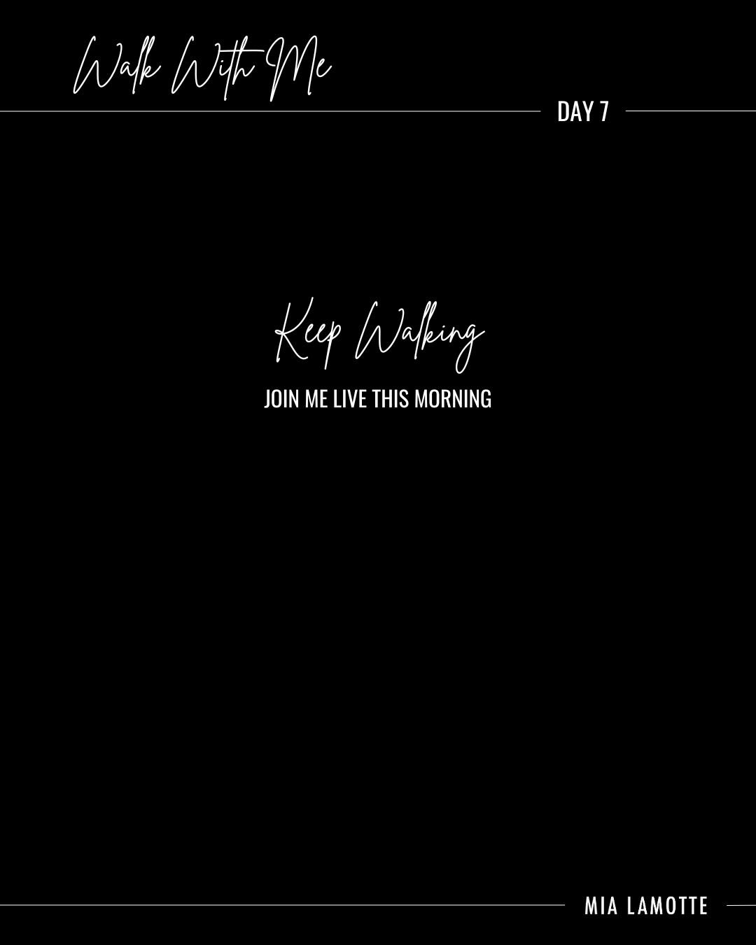 Walk With Me &mdash; Day 7.

We&rsquo;ve spent the week talking about transformation, identity, and growth.

Today we&rsquo;re closing the first week of this series with a simple idea:

Keep walking.

Join me live this morning.