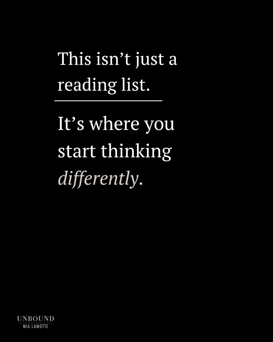 This isn&rsquo;t just a reading list.

It&rsquo;s where you start thinking and moving differently.

If you&rsquo;re ready for that, it&rsquo;s in my bio.

#unbound #readthis #mindsetshift #growth #personaldevelopment #nextlevel