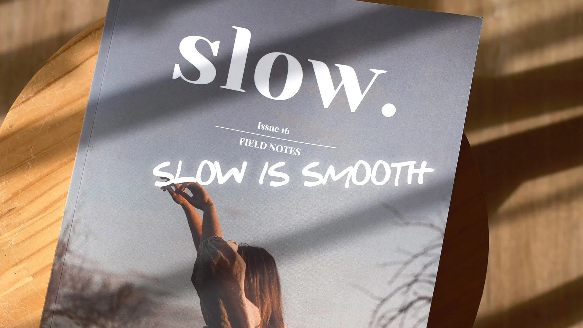 Slow Is Smooth