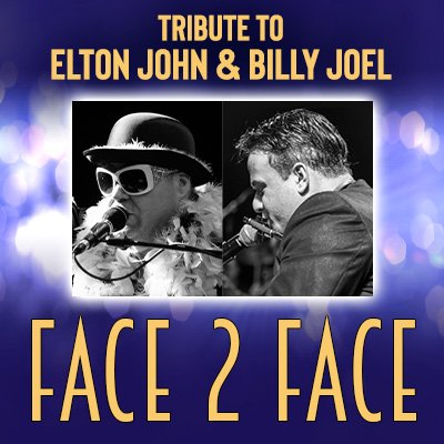 Face 2 Face - Tribute to Elton John &amp; Billy Joel